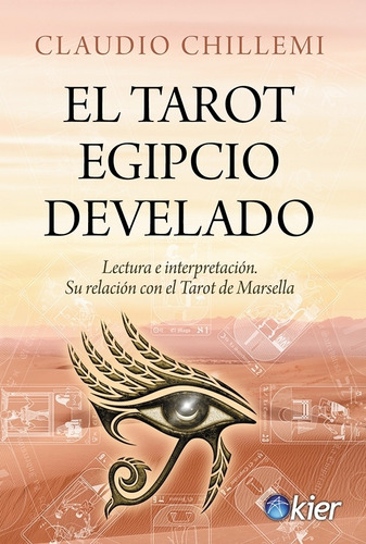 El Tarot Egipcio Develado - Claudio Chillemi, de Chillemi, Claudio. Editorial Kier Editorial, tapa blanda en español, 2023