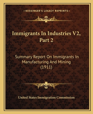 Libro Immigrants In Industries V2, Part 2: Summary Report...