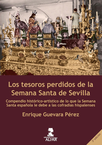 Los tesoros perdidos de la Semana Santa de Sevilla: No Aplica, de Enrique Guevara Pérez. Serie No aplica, vol. No aplica. Editorial Ediciones Alfar, tapa pasta blanda, edición 2 en español, 2018