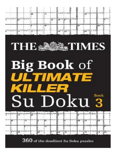 The Times Big Book Of Ultimate Killer Su Doku Book 3 -. Eb17