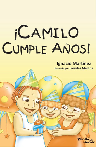 Camilo Cumple Años, De Ignacio Martínez. Editorial Planeta Junior, Tapa Blanda En Español