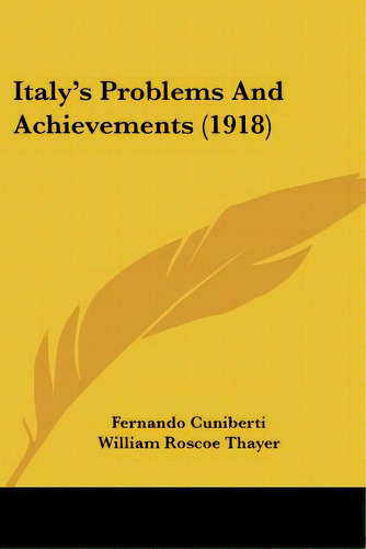 Italy's Problems And Achievements (1918), De Cuniberti, Fernando. Editorial Kessinger Pub Llc, Tapa Blanda En Inglés