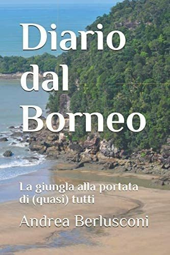 Libro: Diario Dal Borneo: La Giungla Alla Portata Di (quasi)