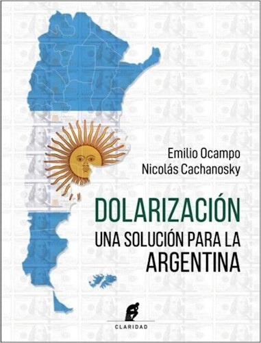 Imagen 1 de 1 de Dolarizacion, De Ocampo, Emilio., Vol. Único. Editorial Claridad, Tapa Blanda En Español, 2022