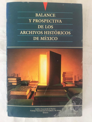 Balance Y Perspectiva De Los Archivos Históricos De Mexico