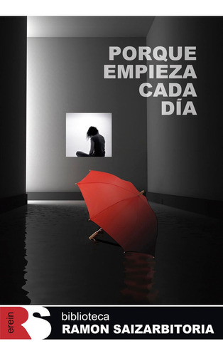 Porque Empieza Cada Dãâa, De Saizarbitoria Zabaleta, Ramon., Vol. 1. Editorial Erein Argitaletxea, S.a., Tapa Blanda En Español