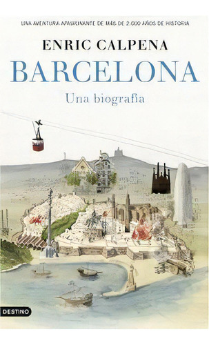 Barcelona, Una Biografãâa, De Calpena, Enric. Editorial Ediciones Destino, Tapa Dura En Español
