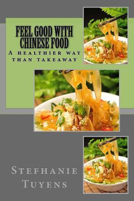 Libro Feel Good With Chinese Food : A Healthier Way Of Ta...