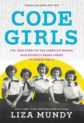 Libro Code Girls : The True Story Of The American Women W...