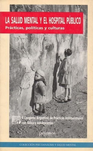 La Salud Mental Y El Hospital Público. Prácticas...  Polemos