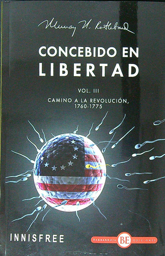 Concebido En Libertad Vol. Iii - Camino A La Revolucion 1760