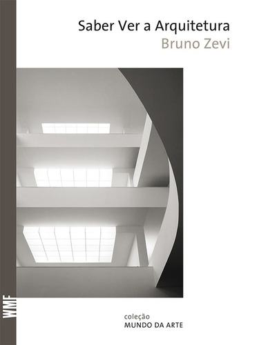 Saber ver a arquitetura, de Zevi, Bruno. Série Coleção Mundo da arte Editora Wmf Martins Fontes Ltda, capa mole em português, 2009
