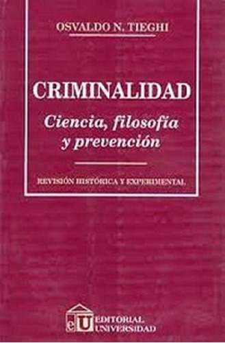 Criminalidad. Ciencia, Filosofia Y Prevencion