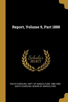 Libro Report, Volume 9, Part 1888 - South Carolina Dept O...