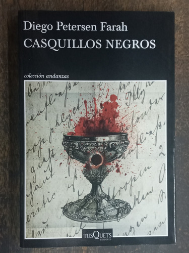 Casquillos Negros * Diego Petersen Farh * Tusquets *