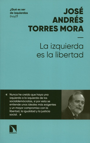 La Izquierda Es La Libertad, De Torres Mora, José Andrés. Editorial Los Libros De La Catarata, Tapa Blanda, Edición 1 En Español, 2018