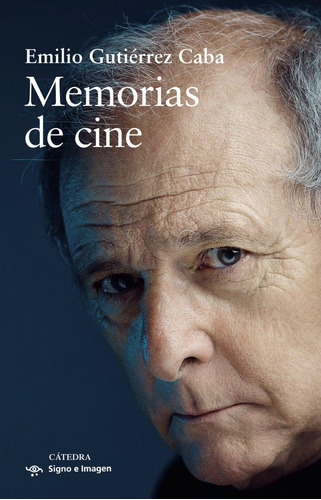 Libro: Memorias De Cine. Gutierrez Caba, Emilio. Ediciones C