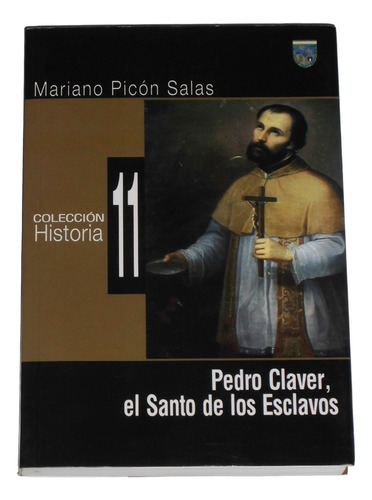 Pedro Claver El Santo De Los Esclavos / Mariano Picon Salas