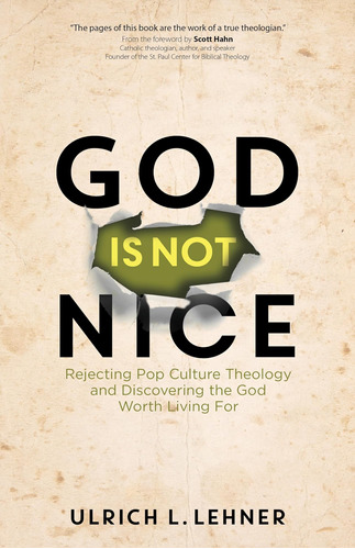 Libro: God Is Not Nice: Rejecting Pop Culture Theology And D