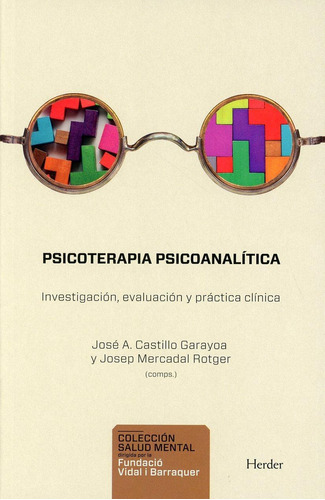 Psicoterapia Psicoanalitica Investigacion Evaluacion Y Practica Clinica, De Castillo Garayoa, José A.. Editorial Herder, Tapa Blanda, Edición 1 En Español, 2020