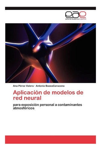 Libro: Aplicación De Modelos De Red Neural: Para Exposición 