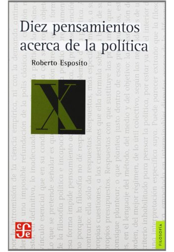 Diez Pensamientos Acerca De La Política, Esposito, Ed. Fce