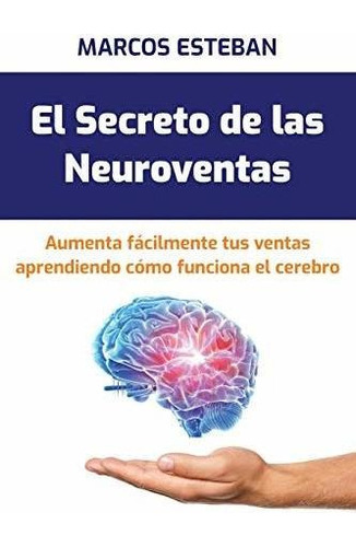 Libro : El Secreto De Las Neuroventas Aumenta Tus Ventas.. 