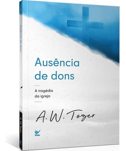 Livro Ausência De Dons | A. W. Tozer