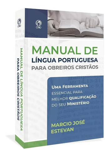 Manual De Língua Portuguesa Para Obreiros Cristãos Conceitos De Gramática, Fonologia, Morfologia, Sintaxe E Semântica