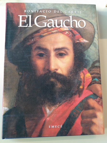 El Gaucho - Bonifacio Del Carril - Iconografía - Tapa Dura