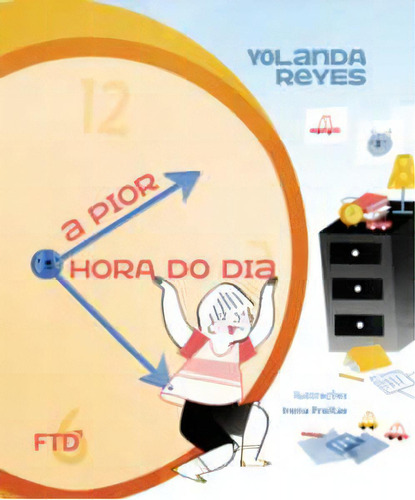 A Pior Hora Do Dia, De Reyes, Yolanda. Editora Ftd, Capa Mole Em Português