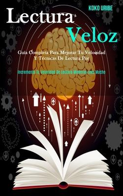 Libro Lectura Veloz : Guia Completa Para Mejorar Tu Veloc...