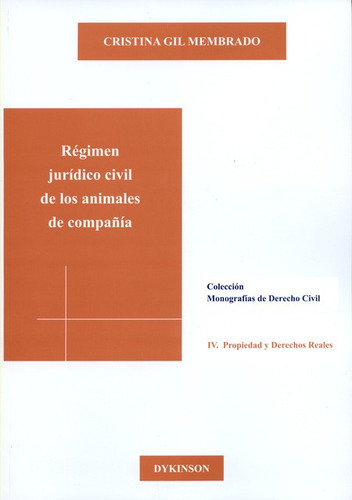 Regimen Juridico Civil De Los Animales De Compañia, De Cristina Gil Membrado. Editorial Dykinson, Tapa Blanda, Edición 1 En Español, 2014