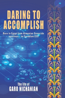 Libro Daring To Accomplish: Born In Egypt From Armenian G...