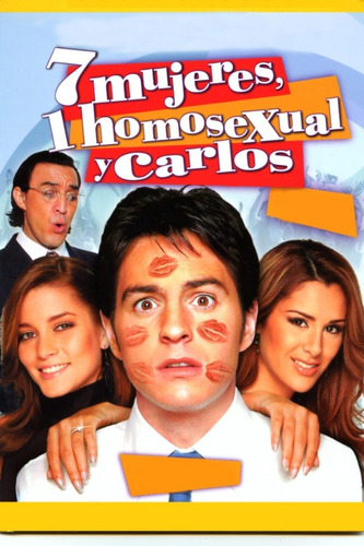 Película 7 Mujeres 1 Homosexual Y Carlos 2004 Mexicana