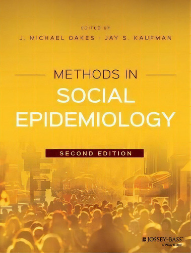 Methods In Social Epidemiology, De J. Michael Oakes. Editorial John Wiley & Sons Inc En Inglés