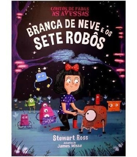 Livro Contos De Fadas As Avessas - Branca De Neve E Os Sete 