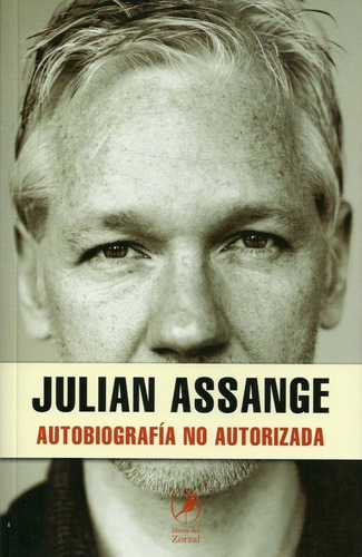 Autobiografia no autorizada, de Julian Assange. Editorial Del Zorzal, edición 1 en español, 2012