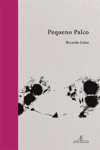 Pequeno Palco: Poemas 2013-2019, de Lima, Ricardo. Editora Ateliê Editorial Ltda - EPP, capa mole em português, 2020