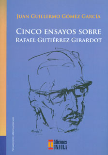 Cinco Ensayos Sobre Rafael Gutiérrez Girardot