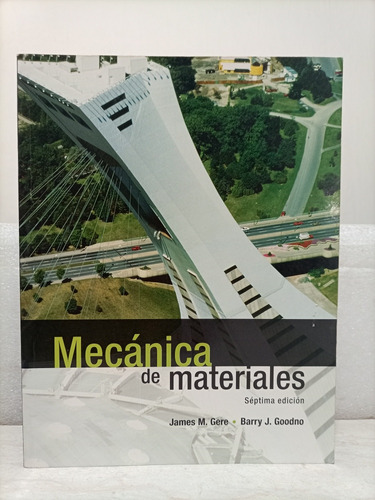 Libro. Mecánica De Materiales. M. Gere, J. Goodno. 7a Ed.