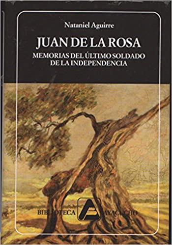 Juan De La Rosa. Memorias Del Ultimo Soldado De La Indep...