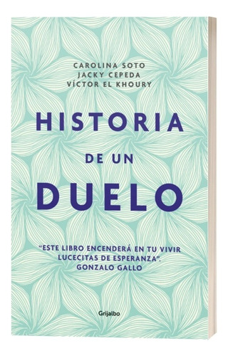 Historia De Un Duelo. Carolina Soto