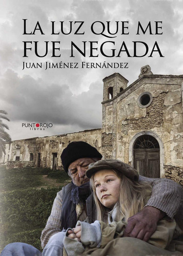 La Luz Que Me Fue Negada, de Jiménez Fernández , Juan.., vol. 1. Editorial Punto Rojo Libros S.L., tapa pasta blanda, edición 1 en español, 2014