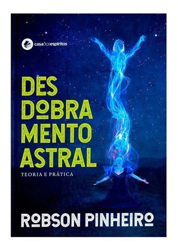 Desdobramento Astral: Não Aplica, de : Robson Pinheiro. Série Não aplica, vol. Não Aplica. Editora CASA DOS ESPÍRITOS, capa mole, edição não aplica em português, 2020