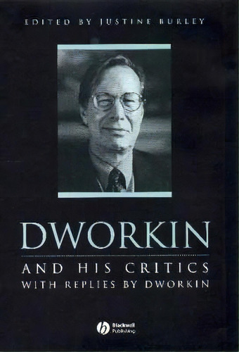 Dworkin And His Critics : With Replies By Dworkin, De Justine Burley. Editorial John Wiley And Sons Ltd, Tapa Blanda En Inglés