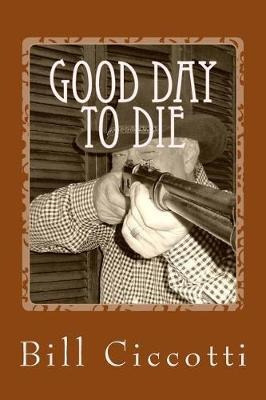 Libro Good Day To Die : Tales Of The Frontier - Bill Cicc...