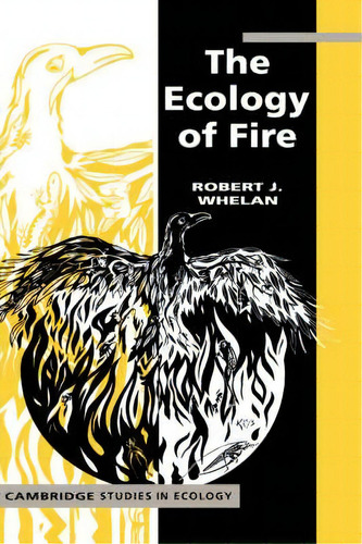 Cambridge Studies In Ecology: The Ecology Of Fire, De Robert J. Whelan. Editorial Cambridge University Press, Tapa Dura En Inglés