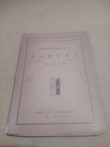 Sartre. El Existencialismo De Lo Absurdo. Ismael Quiles 1949