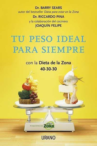 Tu Peso Ideal Para Siempre Con La Dieta De La Zona 40-30-30-